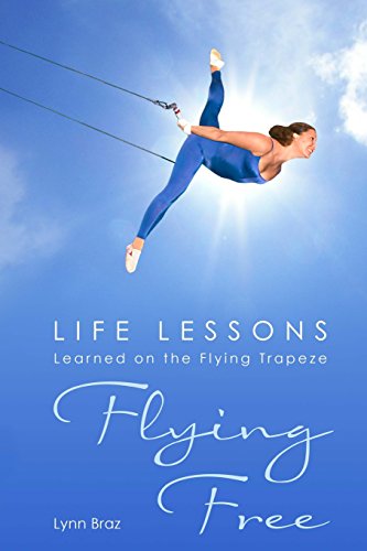 Beispielbild fr Flying Free: Life Lessons Learned on the Flying Trapeze zum Verkauf von BooksRun