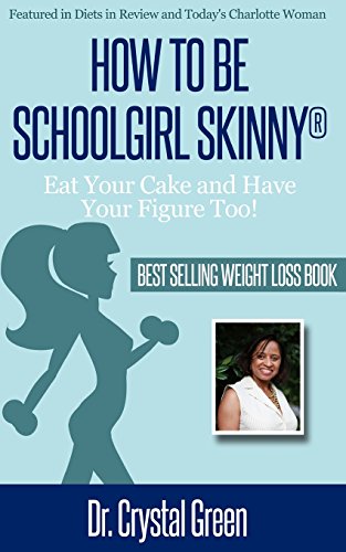 9780615865409: How to be Schoolgirl Skinny: Eat Your Cake and Have Your Figure Too!