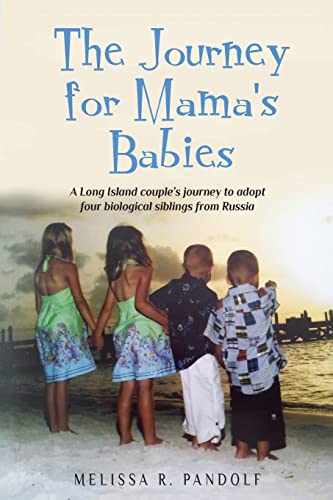 Beispielbild fr The Journey for Mama's Babies: A Long Island couple's journey to adopt four biological siblings from Russia zum Verkauf von JEANCOBOOKS