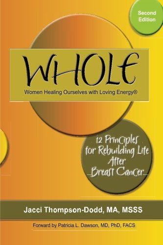 9780615865522: WHOLE: 12 Principles for Rebuilding Life after Breast Cancer