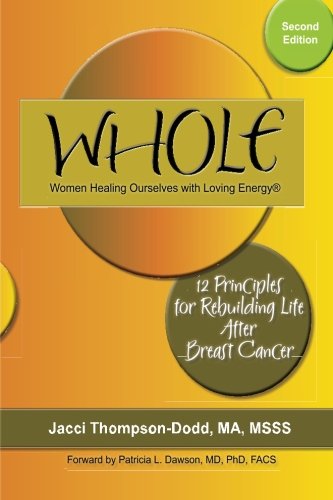 Stock image for WHOLE: 12 Principles for Rebuilding Life after Breast Cancer for sale by SecondSale