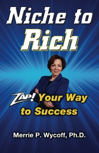 Stock image for Niche To Rich: Zap! Your Way To Success for sale by Revaluation Books
