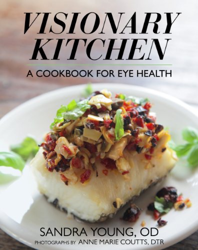 Beispielbild fr Visionary Kitchen: A Cookbook for Eye Health zum Verkauf von Dream Books Co.