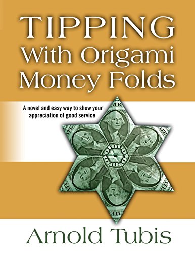 Beispielbild fr Tipping With Origami Money Folds: A novel and easy way to show your appreciation of good service zum Verkauf von ThriftBooks-Atlanta