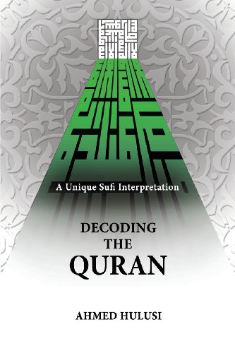 Decoding The QURAN (A Unique Sufi Interpretation) - Hulusi, Ahmed