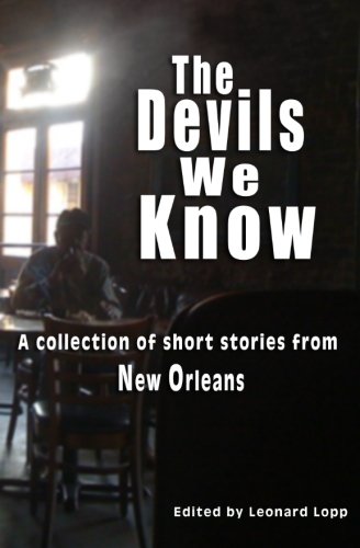Beispielbild fr The Devils We Know: A collection of short stories from New Orleans zum Verkauf von Revaluation Books