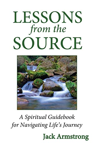 Imagen de archivo de Lessons from the Source: A Spiritual Guidebook for Navigating Life's Journey a la venta por GF Books, Inc.