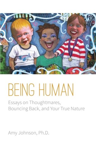 Stock image for Being Human: Essays on Thoughtmares, Bouncing Back, and Your True Nature for sale by Goodwill Books