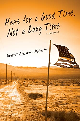 9780615870670: Here for a Good Time, Not a Long Time: a memoir [Lingua Inglese]