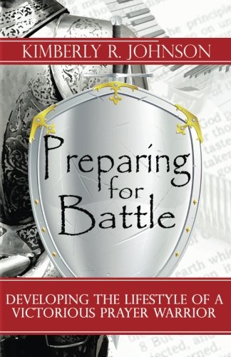 Imagen de archivo de Preparing for Battle: Developing the Lifestyle of a Victorious Prayer Warrior a la venta por Wonder Book