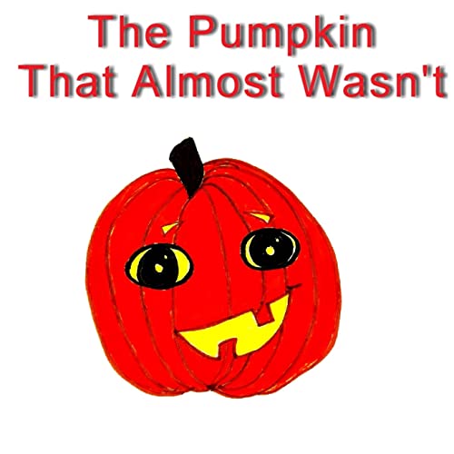 Imagen de archivo de The Pumpkin That Almost Wasn't a la venta por Lucky's Textbooks