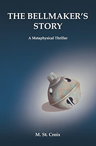 Stock image for The Bellmaker's Story: A Metaphysical Thriller for sale by THE SAINT BOOKSTORE