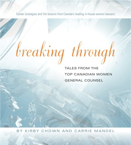 Imagen de archivo de Breaking Through: Tales from the Top Canadian Women General Counsel a la venta por ThriftBooks-Dallas
