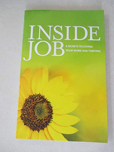 9780615875392: Inside Job: 8 Secrets to Loving Your Work and Thriving