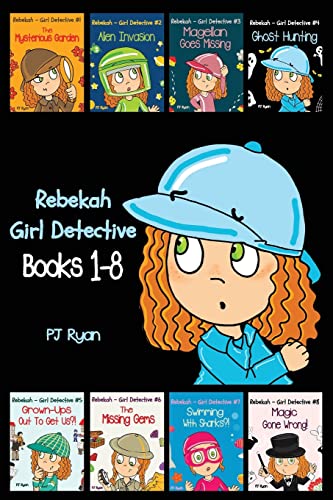 Stock image for Rebekah - Girl Detective Books 1-8: Fun Short Story Mysteries for Children Ages 9-12 (The Mysterious Garden, Alien Invasion, Magellan Goes Missing, Ghost Hunting,Grown-Ups Out To Get Us?! + 3 more!) for sale by SecondSale
