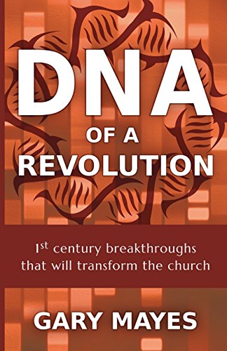 Stock image for DNA of a Revolution: 1st Century Breakthroughs that will Transform the Church for sale by BooksRun