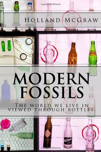 Imagen de archivo de Modern Fossils: The world we live in viewed through bottles a la venta por ThriftBooks-Atlanta