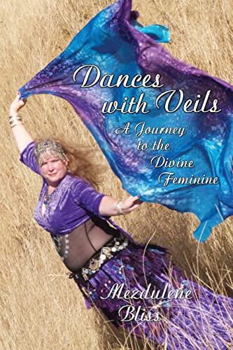 Imagen de archivo de Dances With Veils: A Journey to the Divine Feminine a la venta por Books Puddle