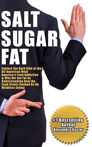 Beispielbild fr Salt Sugar Fat: Explore the Dark Side of the All-American Meal, America's Food Addiction, And Why We Get Fat by Understanding How the Food Giants Hooked Us on Mindless Eating zum Verkauf von Lucky's Textbooks