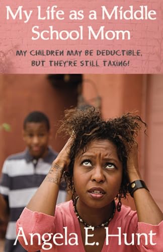 Imagen de archivo de My Life as a Middle School Mom: My children may be deductible, but they're still taxing! a la venta por ThriftBooks-Dallas
