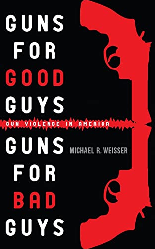 Beispielbild fr Guns for Good Guys, Guns for Bad Guys : Gun Violence in America zum Verkauf von Better World Books
