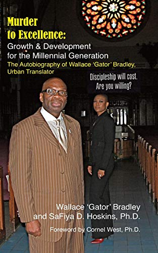 Beispielbild fr Murder to Excellence: Growth & Development for the Millennial Generation: The Autobiography of Wallace 'Gator' Bradley, Urban Translator zum Verkauf von SecondSale