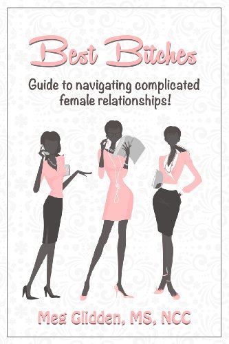 Imagen de archivo de Best Bitches: Guide for Navigating Complicated Female Relationships (Relationship Series) a la venta por Lucky's Textbooks