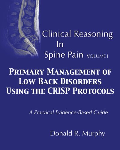 9780615888576: Clinical Reasoning in Spine Pain. Volume I: Primary Management of Low Back Disorders Using the CRISP Protocols: Volume 1