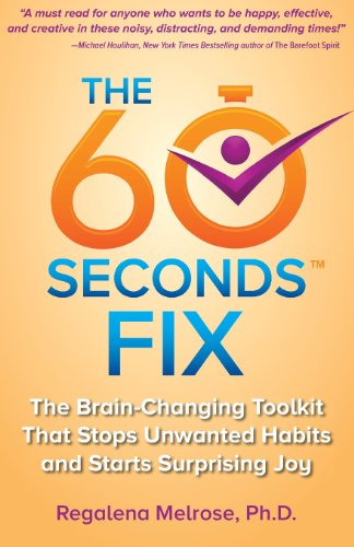Stock image for The 60 Seconds Fix: The Brain Changing Toolkit That Stops Unwanted Habits and Starts Surprising Joy for sale by ThriftBooks-Dallas