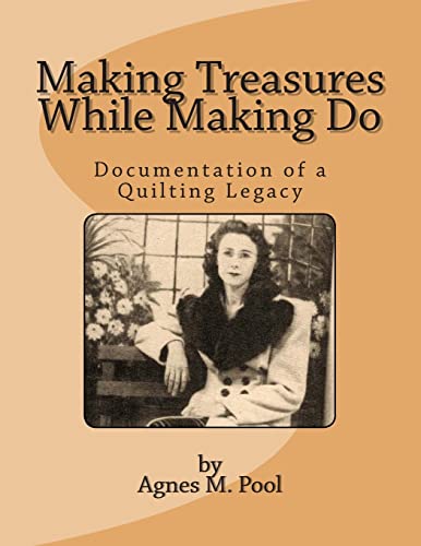 9780615888996: Making Treasures While Making Do: Documentation of a Quilting Legacy