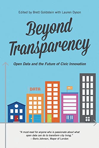 Stock image for Beyond Transparency: Open Data and the Future of Civic Innovation for sale by AwesomeBooks