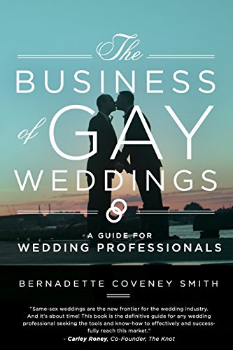 Stock image for The Business of Gay Weddings : A Guide for Wedding Professionals for sale by Better World Books