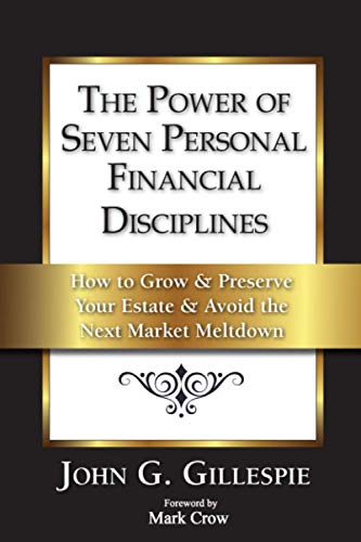 Stock image for The Power of Seven Personal Financial Disciplines: How to Grow & Preserve Your Estate & Avoid the Next Market Meltdown for sale by Half Price Books Inc.