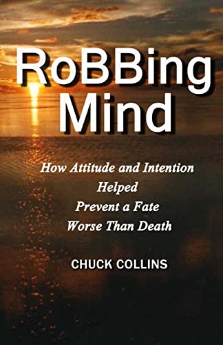 Beispielbild fr Robbing Mind: How Attitude and Intention Helped Prevent a Fate Worse Than Death zum Verkauf von Lucky's Textbooks