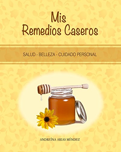 9780615892368: Mis Remedios Caseros: Salud - Belleza - Cuidado personal -  Mendez, Andreina Arias: 0615892361 - AbeBooks