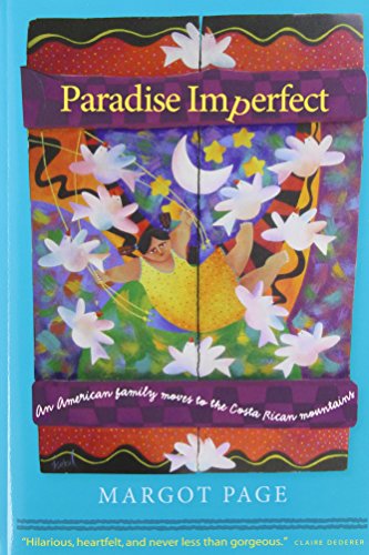 Imagen de archivo de Paradise Imperfect: An American Family Moves to the Costa Rican Mountains a la venta por ThriftBooks-Atlanta