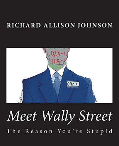 Stock image for Meet Wally Street: The Reason You're Stupid for sale by Lucky's Textbooks