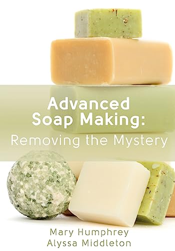 9780615894843: Advanced Soap Making: Removing the Mystery