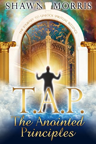 Stock image for TAP The Anointed Principles: The Journey To Unlock Spiritual Blessings for sale by Lucky's Textbooks