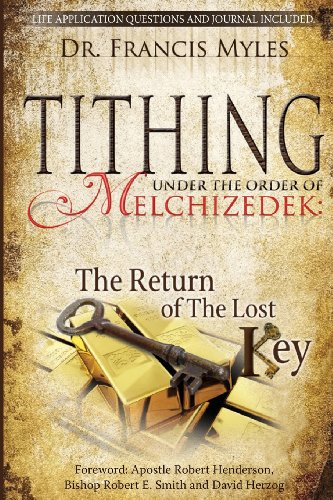 9780615895642: Tithing Under the Order of Melchizedek: ...The Return of the Lost Key!