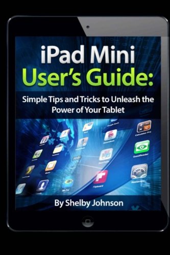 Imagen de archivo de iPad Mini User  s Guide: Simple Tips and Tricks to Unleash the Power of your Tablet! a la venta por ThriftBooks-Atlanta