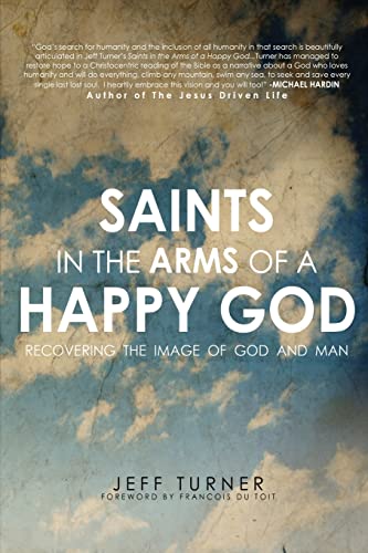 Imagen de archivo de Saints in the Arms of a Happy God: Recovering the Image of God and Man a la venta por Goodwill Books