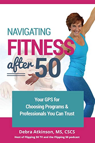 Beispielbild fr Navigating Fitness After 50: Your GPS for Choosing Programs and Professionals You Can Trust zum Verkauf von Goodwill of Colorado