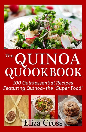 Beispielbild fr The Quinoa Quookbook: 100 Quintessential Recipes Featuring Quinoa - The Super Food zum Verkauf von ThriftBooks-Atlanta