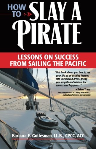 Stock image for How to Slay a Pirate: Lessons on Success from Sailing the Pacific for sale by St Vincent de Paul of Lane County