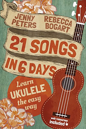 Imagen de archivo de 21 Songs in 6 Days: Learn Ukulele the Easy Way: Ukulele Songbook a la venta por ThriftBooks-Atlanta