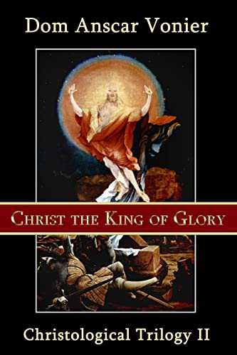 Imagen de archivo de Christ the King of Glory (Christological Triliogy) a la venta por GF Books, Inc.