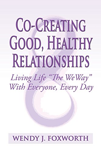 Stock image for Co-Creating Good, Healthy Relationships: Living Life "The WeWay" With Everyone, Every Day for sale by SecondSale