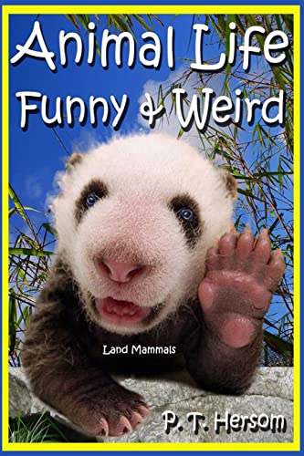 9780615902265: Animal Life Funny & Weird Land Mammals: Learn with Amazing Photos and Fun Facts About Animals and Land Mammals: Volume 5 (Funny & Weird Animals)