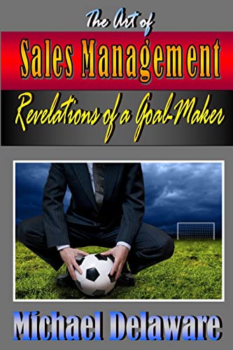 Beispielbild fr The Art of Sales Management: Revelations of a Goal Maker zum Verkauf von THE SAINT BOOKSTORE